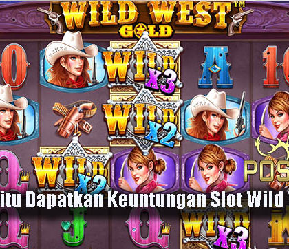 Peluang Jitu Dapatkan Keuntungan Slot Wild West Gold