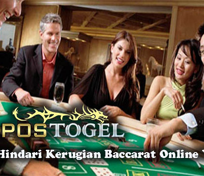 Panduan Hindari Kerugian Baccarat Online Yang Tepat