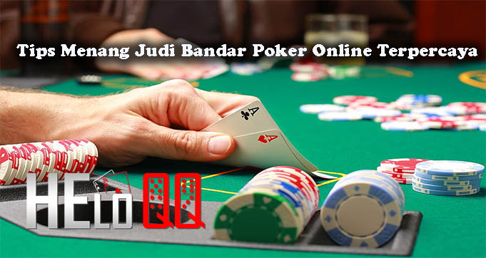 Tips Menang Judi Bandar Poker Online Terpercaya