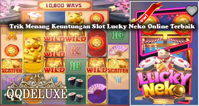 Trik Menang Keuntungan Slot Lucky Neko Online Terbaik